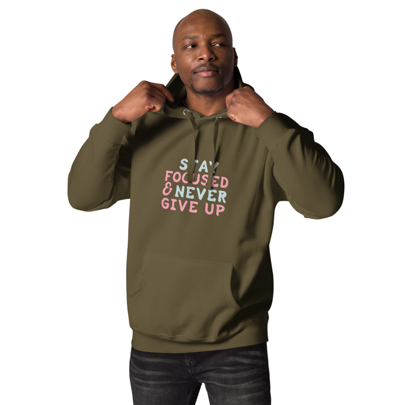 Stay Focused and Never Give Up Unisex Hoodie