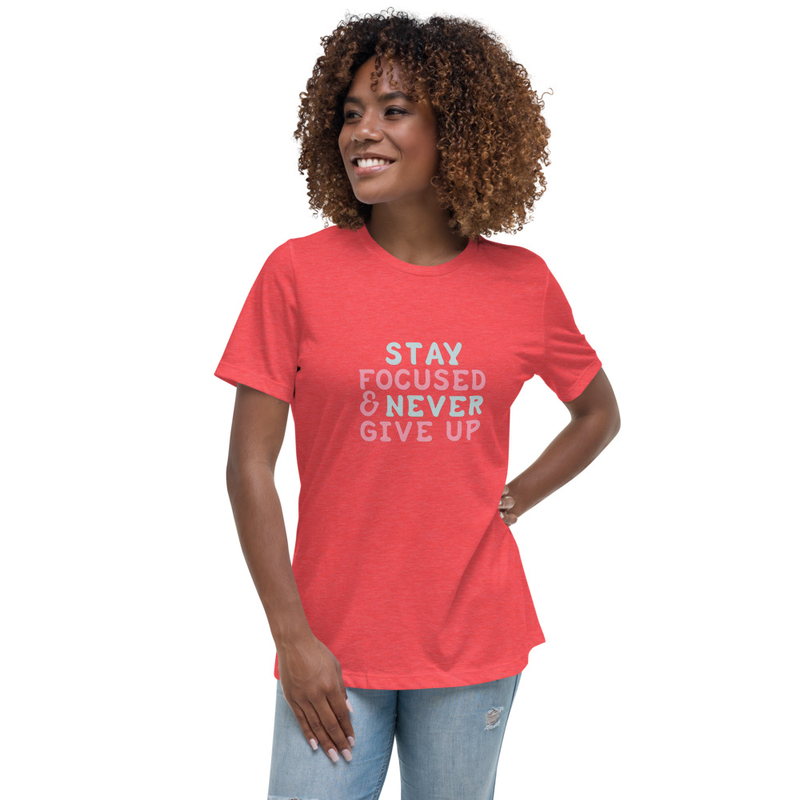 Stay Focused and Never Give Up T-Shirt