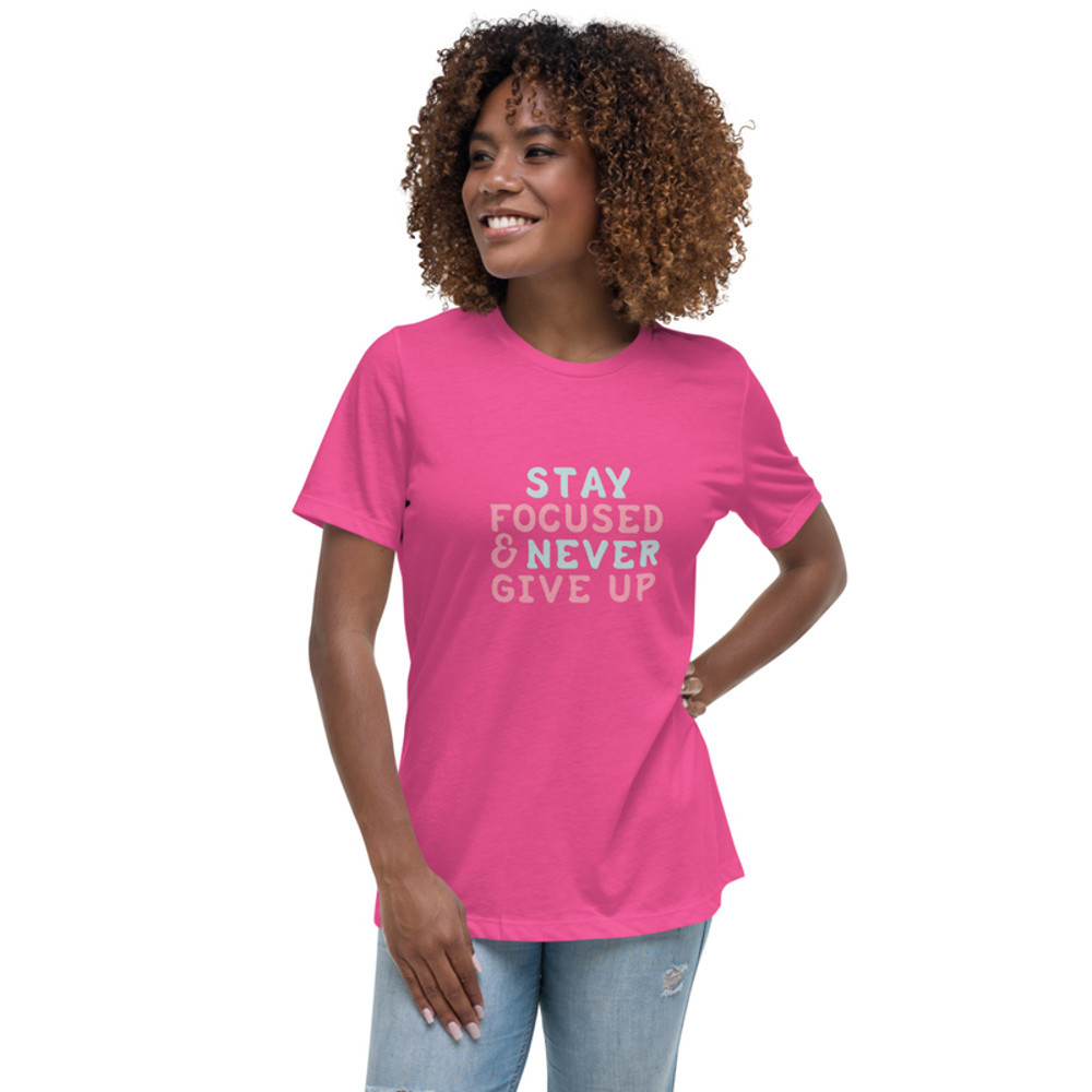 Stay Focused and Never Give Up T-Shirt