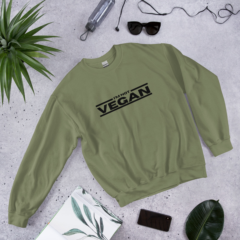 I'm NOT Vegan Unisex Sweatshirt