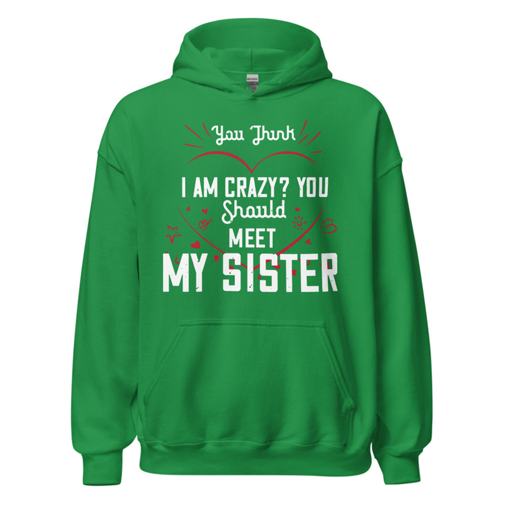 Gildan Unisex Heavy Blend Hoodie - You think I am crazy You should meet my sister