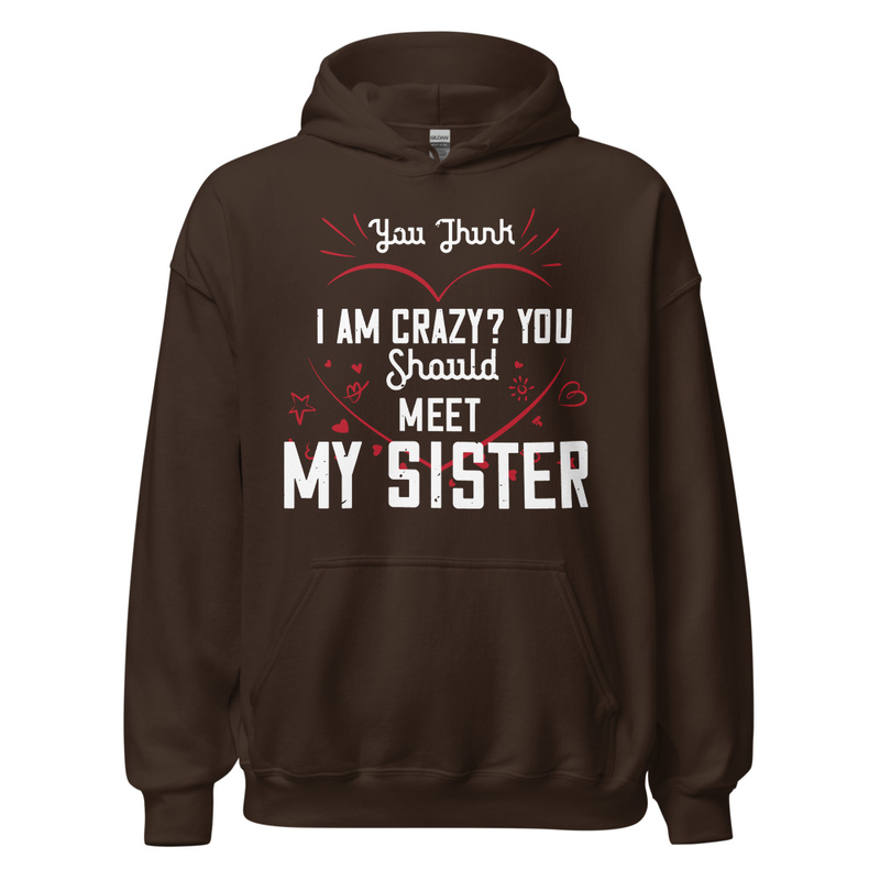 Gildan Unisex Heavy Blend Hoodie - You think I am crazy You should meet my sister
