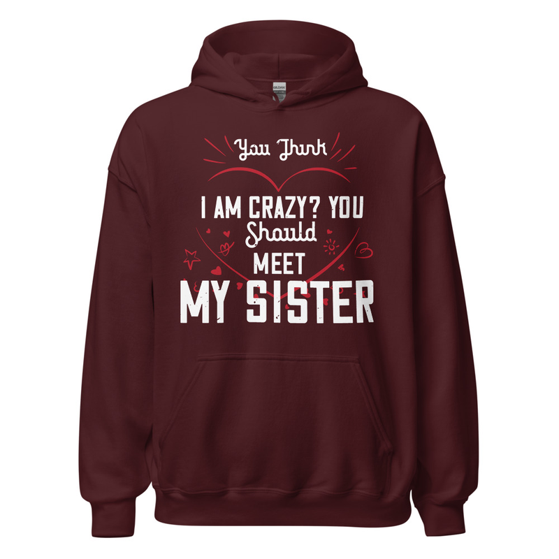 Gildan Unisex Heavy Blend Hoodie - You think I am crazy You should meet my sister