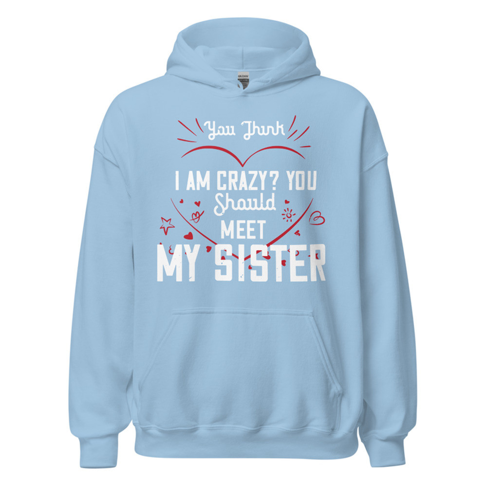 Gildan Unisex Heavy Blend Hoodie - You think I am crazy You should meet my sister