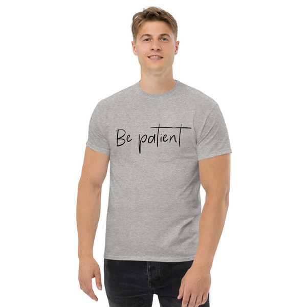 Be patient ,shirt dad,family,mom, brother