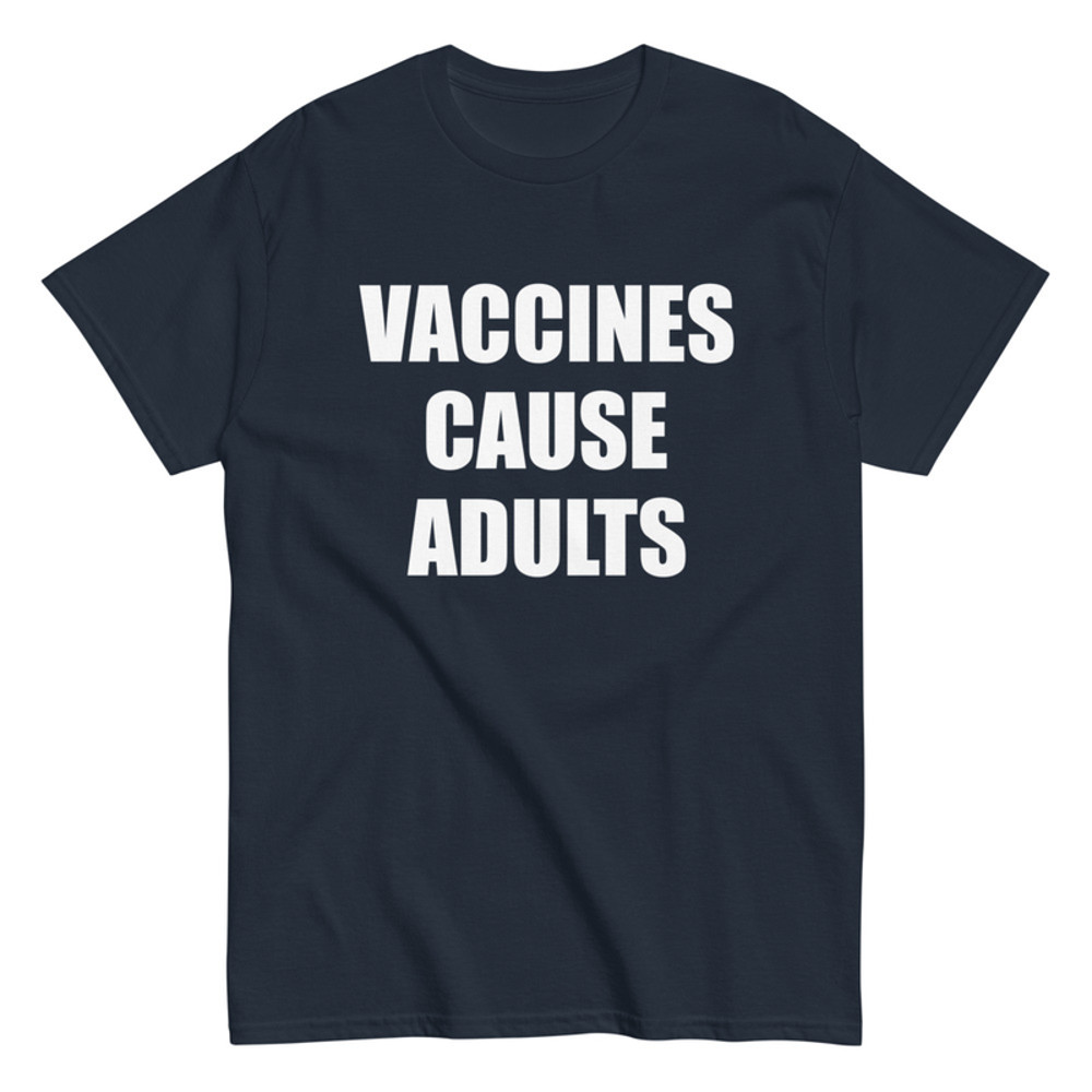 Vaccines Cause Adults Men's Classic Tee