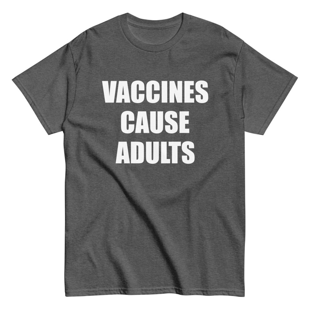 Vaccines Cause Adults Men's Classic Tee