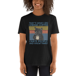 that's what i do i drink coffee i hate people and i know things short-sleeve unisex t-shirt