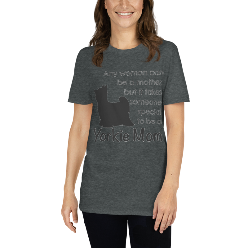ANY WOMAN CAN BE MOTHER BUT IT TAKES SOMEONE SPECIAL TO BE YORKIE MOM Short-Sleeve Unisex T-Shirt