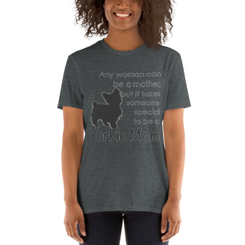 ANY WOMAN CAN BE MOTHER BUT IT TAKES SOMEONE SPECIAL TO BE YORKIE MOM Short-Sleeve Unisex T-Shirt