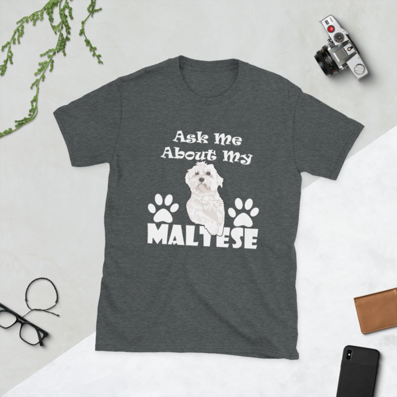 ask me about my Maltese T-Shirt Short-Sleeve Unisex T-Shirt