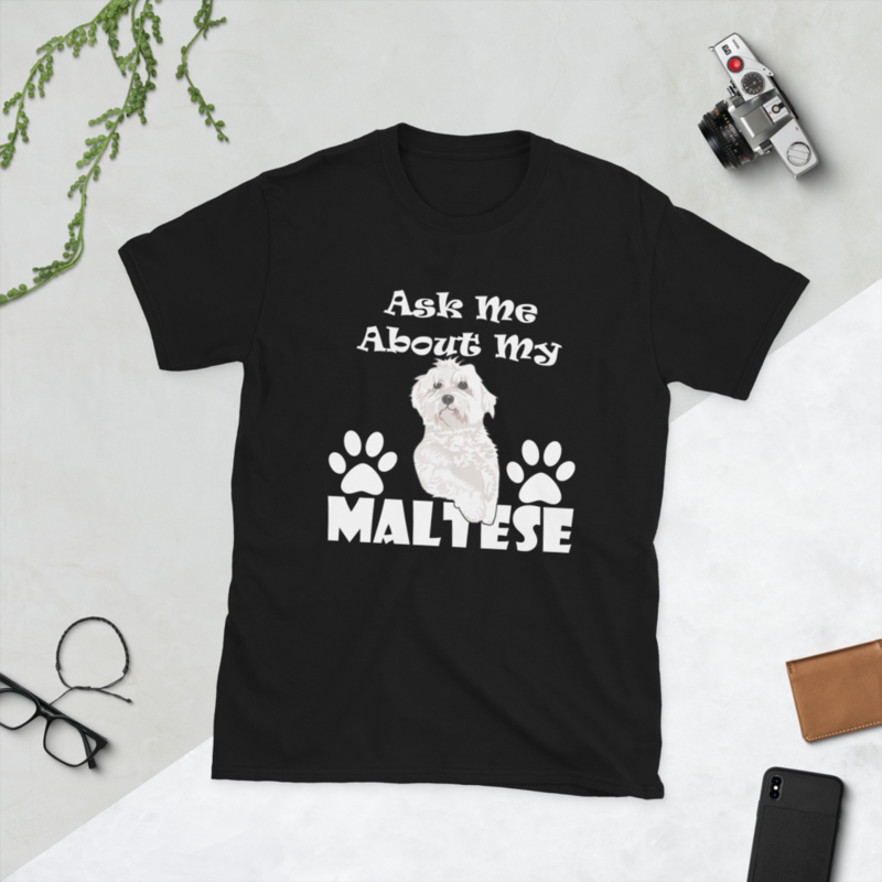 ask me about my Maltese T-Shirt Short-Sleeve Unisex T-Shirt