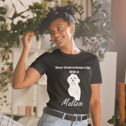 never underestimate a girl who loves maltese short-sleeve unisex t-shirt
