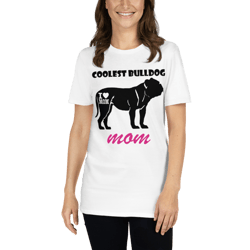 bulldog lover - coolest bulldog mom short-sleeve unisex t-shirt