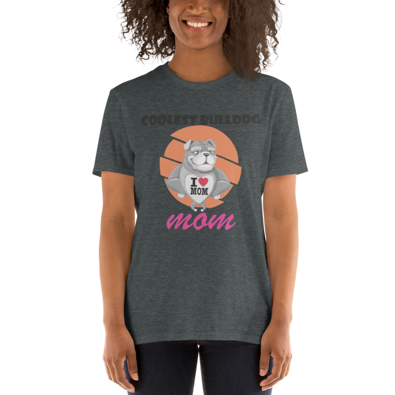 Bulldog lover - Coolest Bulldog Mom Short-Sleeve Unisex T-Shirt