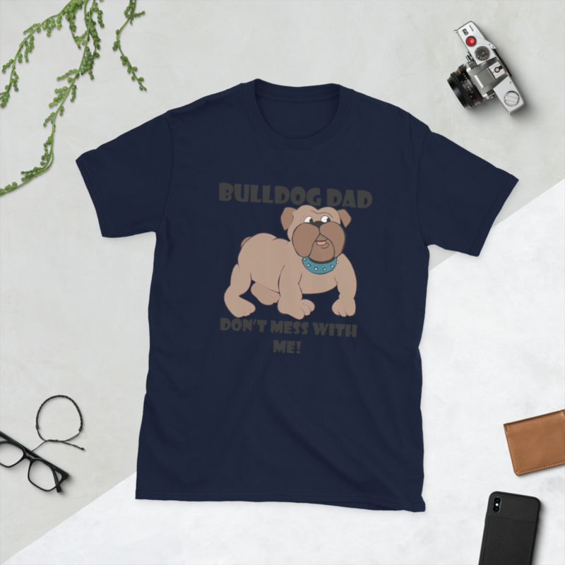 bulldog dad don't mess with me Short-Sleeve Unisex T-Shirt