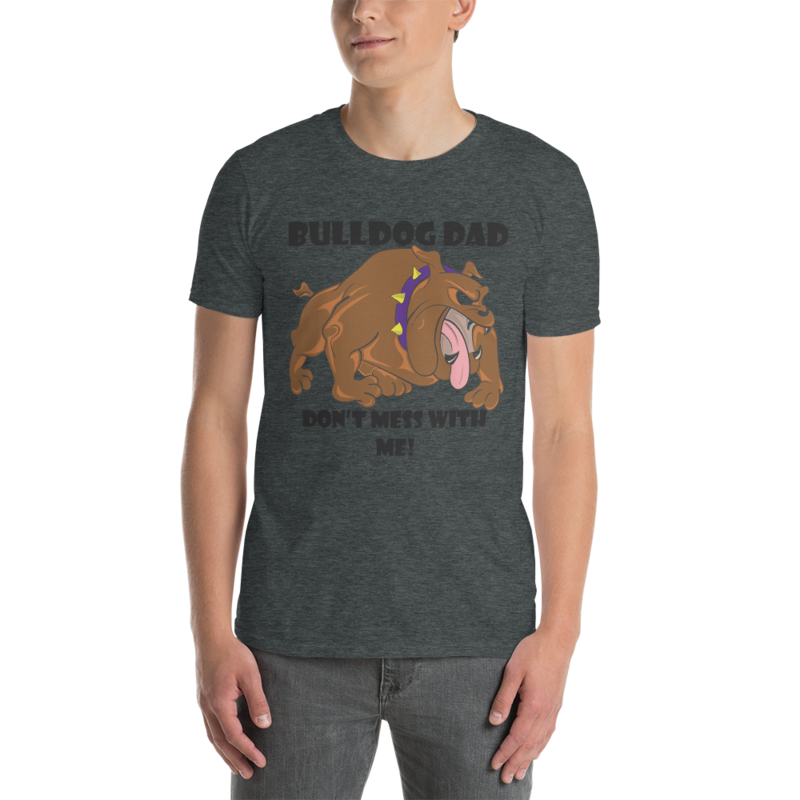 bulldog dad don't mess with me Short-Sleeve Unisex T-Shirt