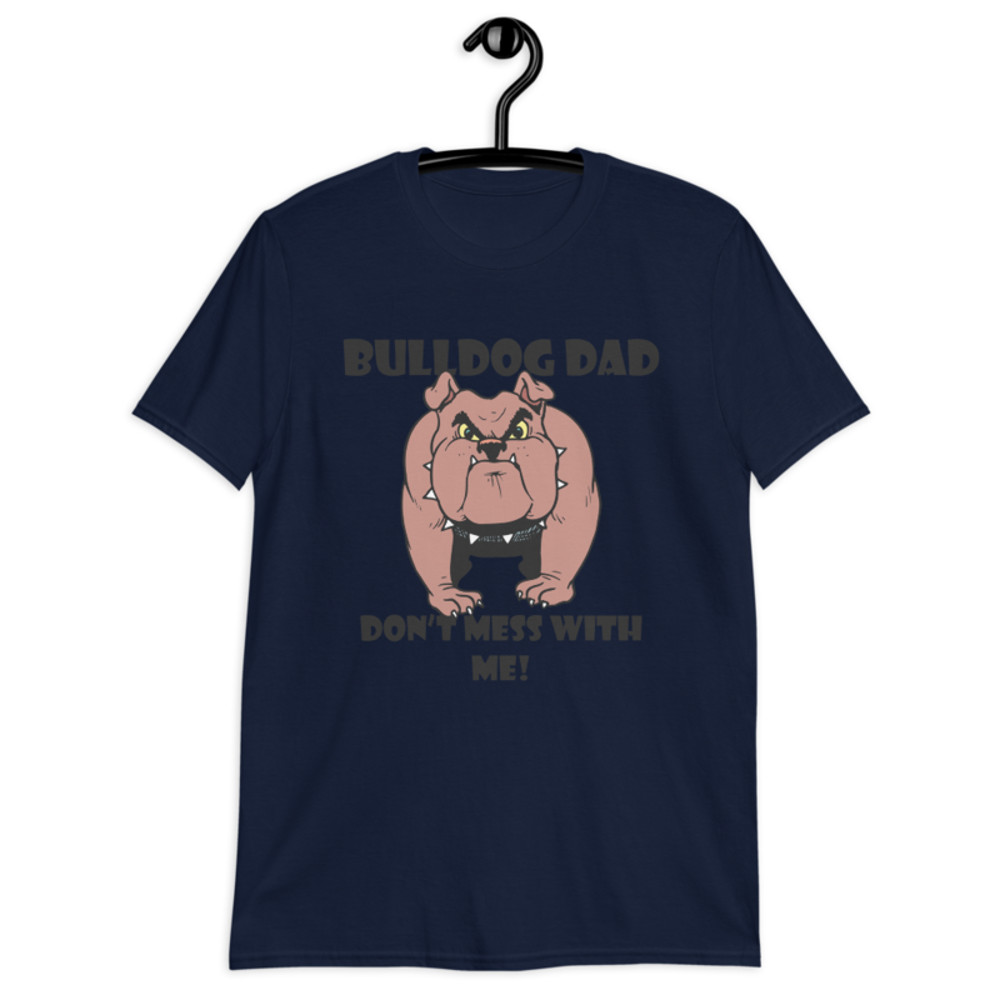 bulldog dad don't mess with me Short-Sleeve Unisex T-Shirt