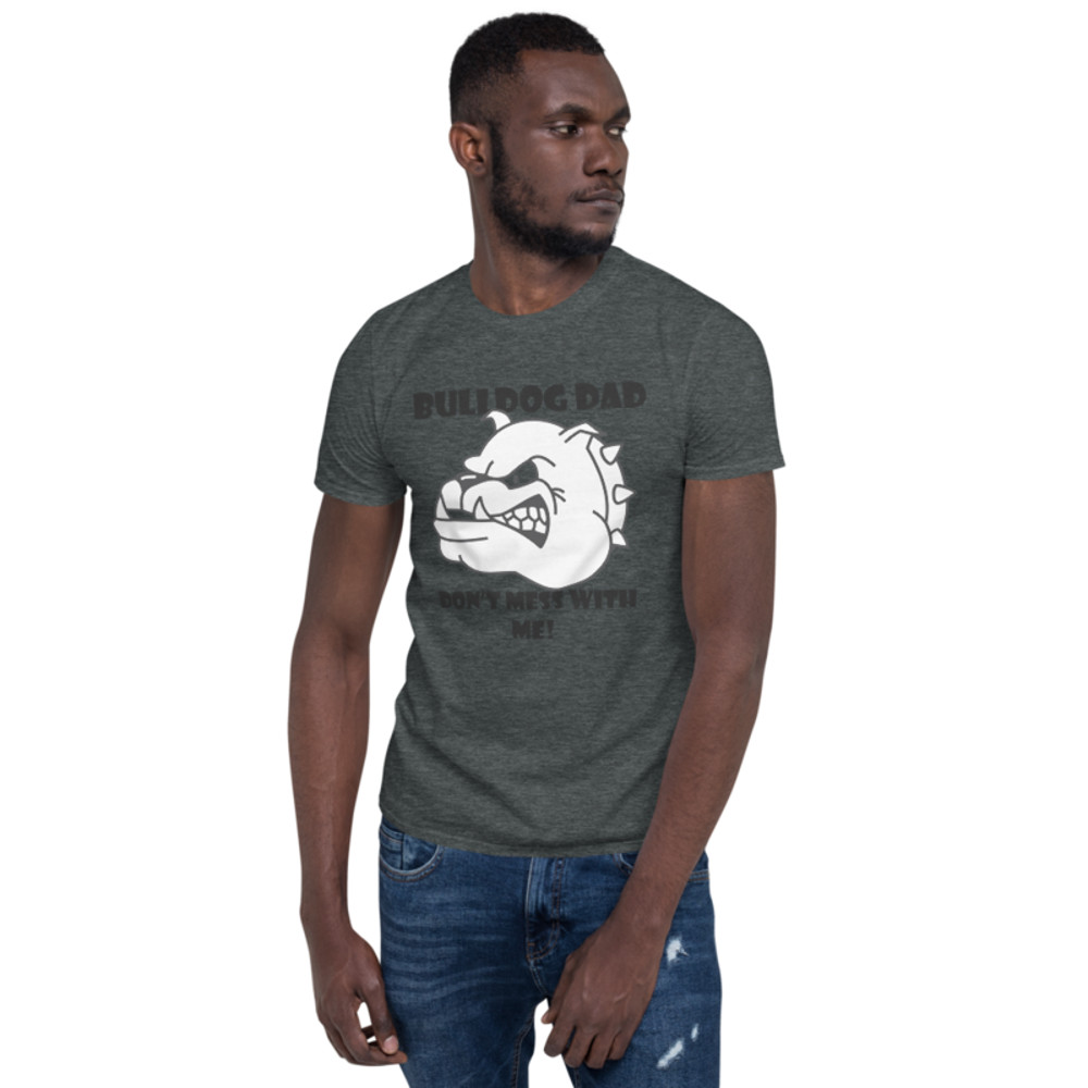 bulldog dad don't mess with me Short-Sleeve Unisex T-Shirt