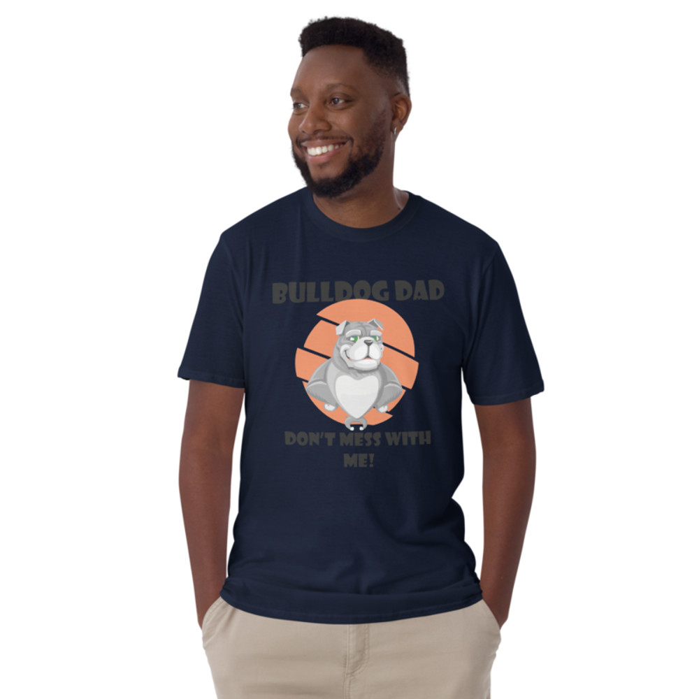 bulldog dad don't mess with me Short-Sleeve Unisex T-Shirt