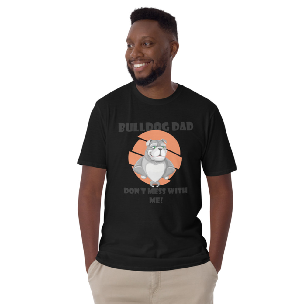 bulldog dad don't mess with me Short-Sleeve Unisex T-Shirt