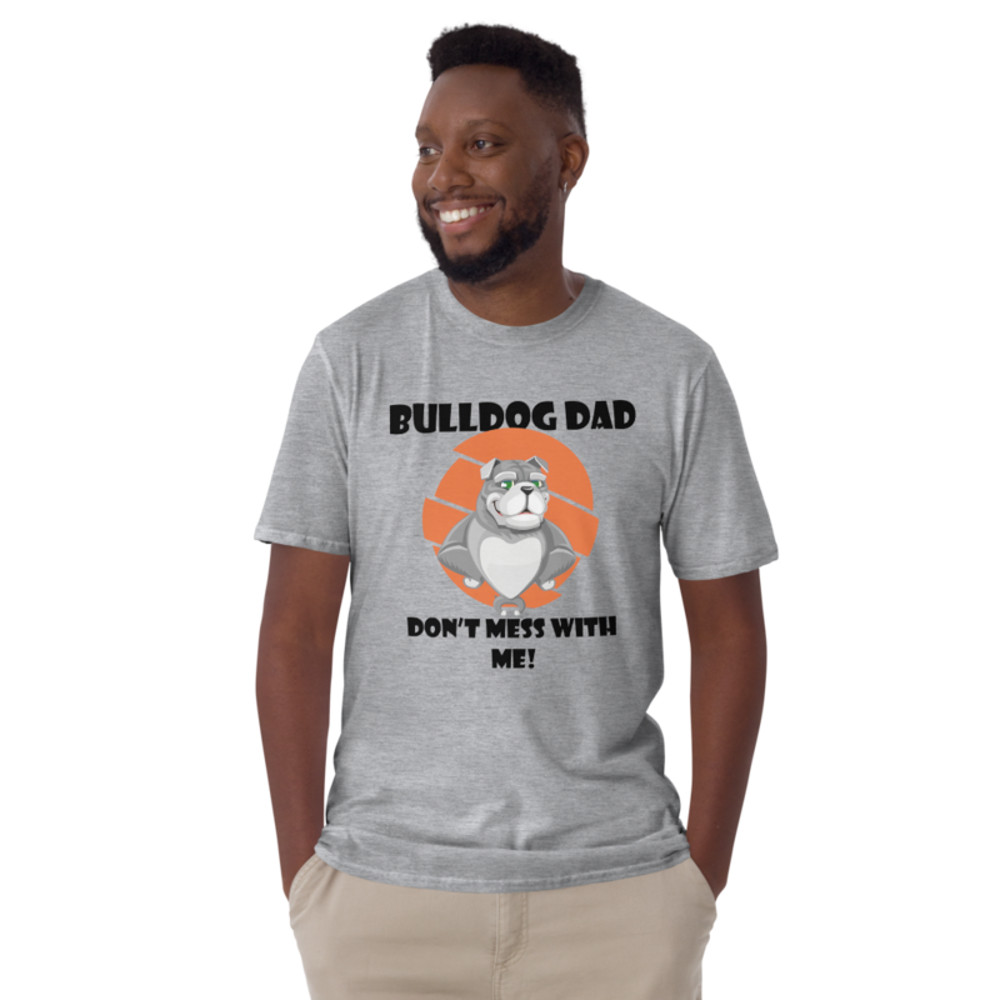 bulldog dad don't mess with me Short-Sleeve Unisex T-Shirt