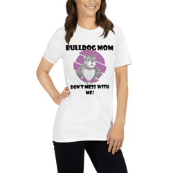 bulldog mom don't mess with me short-sleeve unisex t-shirt