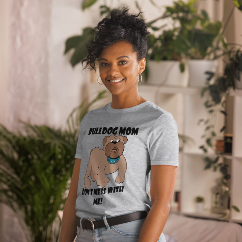 bulldog mom don't mess with me Short-Sleeve Unisex T-Shirt