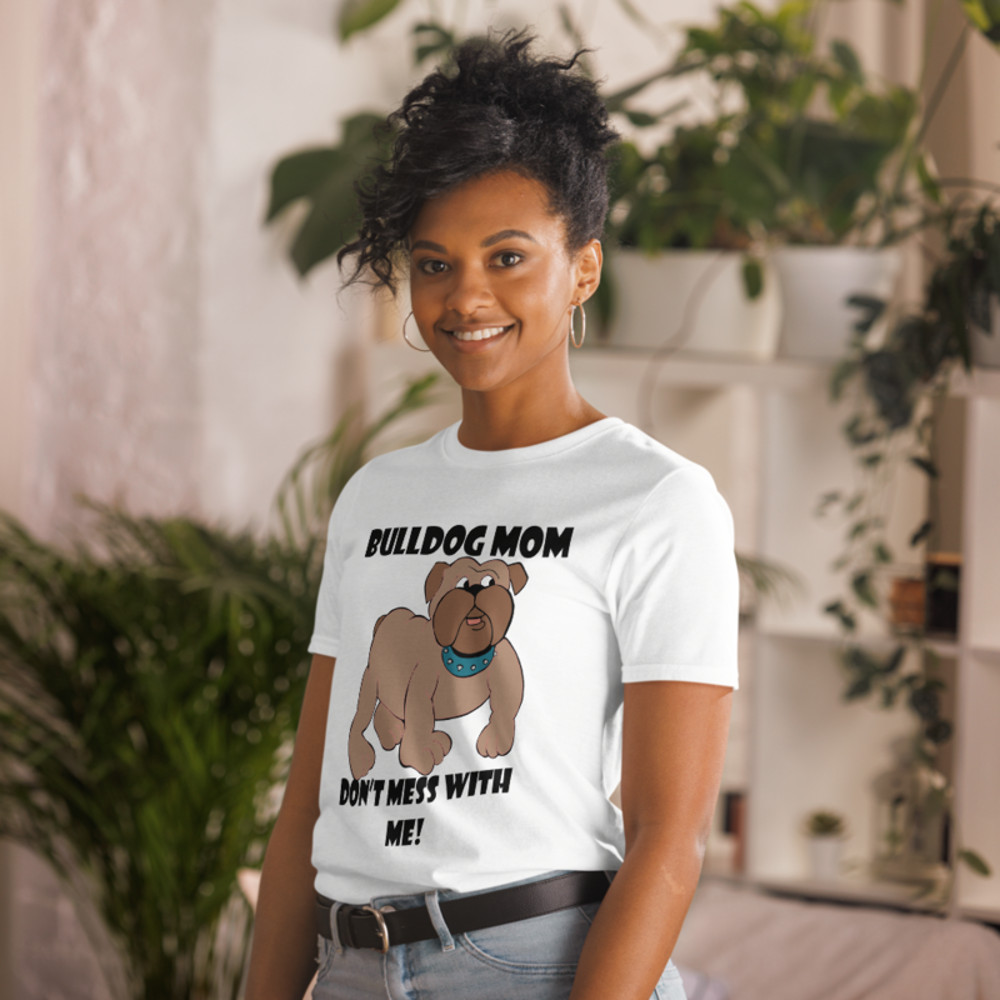 bulldog mom don't mess with me Short-Sleeve Unisex T-Shirt