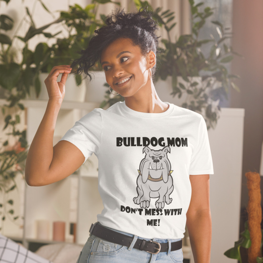 bulldog mom don't mess with me Short-Sleeve Unisex T-Shirt