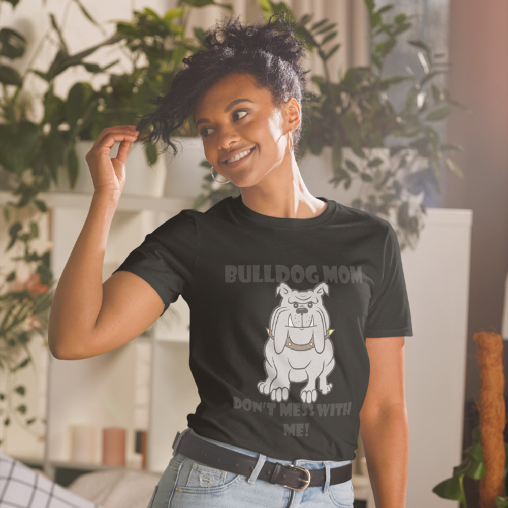 bulldog mom don't mess with me Short-Sleeve Unisex T-Shirt