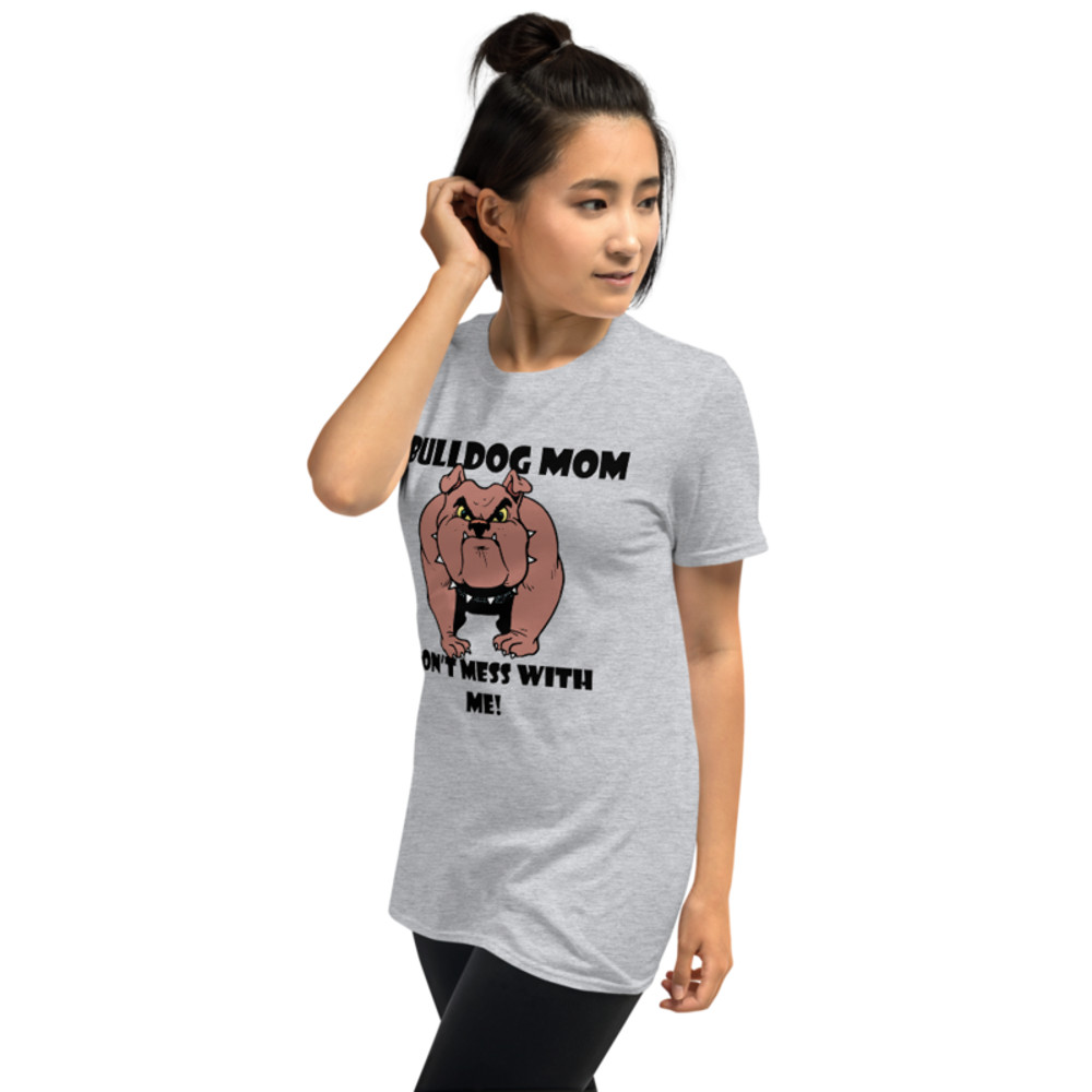 bulldog mom don't mess with me Short-Sleeve Unisex T-Shirt