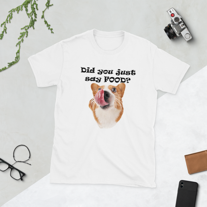 did you just say food funny corgi Short-Sleeve Unisex T-Shirt