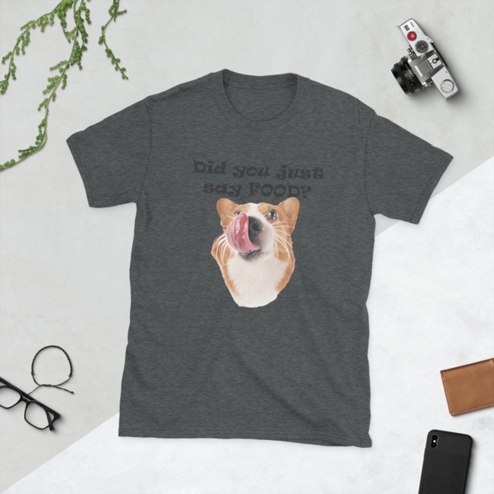 did you just say food funny corgi Short-Sleeve Unisex T-Shirt