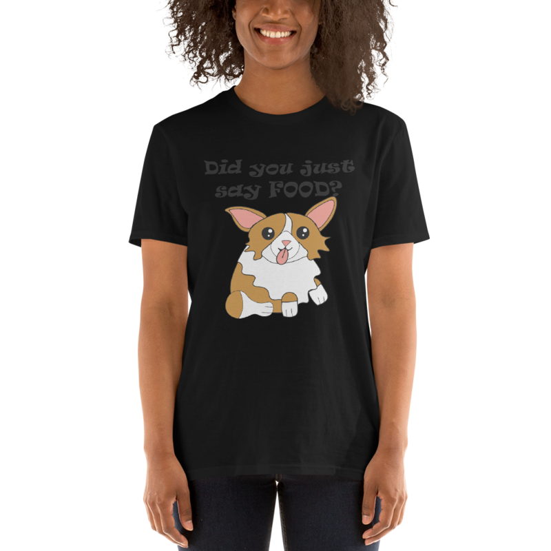did you just say food funny corgi Short-Sleeve Unisex T-Shirt