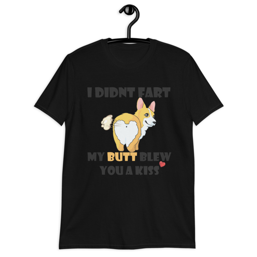 i didnt fart my butt blew you a kiss funniest corgi Short-Sleeve Unisex T-Shirt