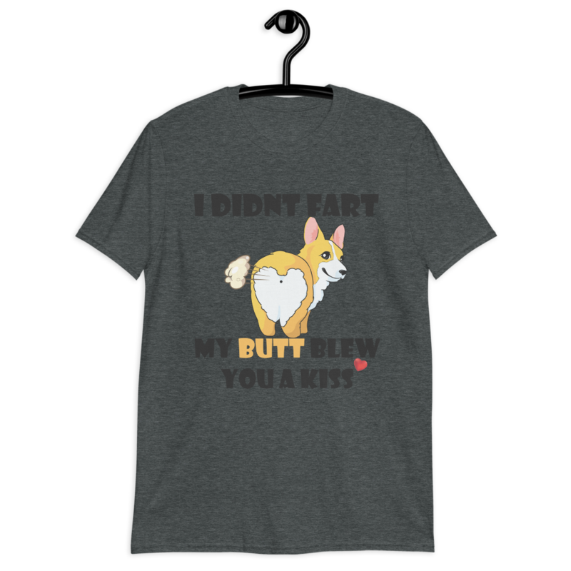 i didnt fart my butt blew you a kiss funniest corgi Short-Sleeve Unisex T-Shirt
