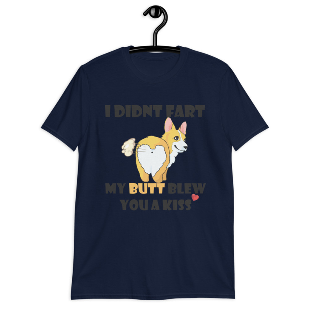 i didnt fart my butt blew you a kiss funniest corgi Short-Sleeve Unisex T-Shirt