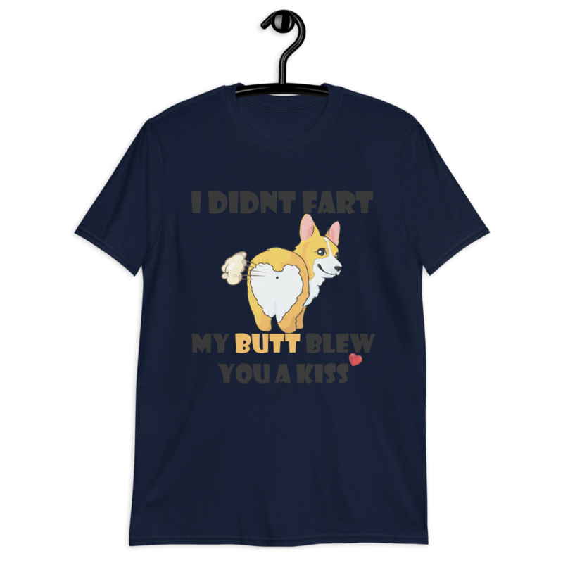 i didnt fart my butt blew you a kiss funniest corgi Short-Sleeve Unisex T-Shirt