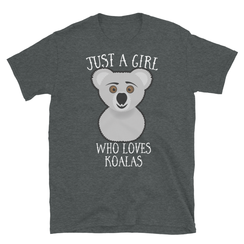 Just a Girl Who Loves Koala: Perfect Koala Lover Gift For Girl.Short-Sleeve Unisex T-Shirt