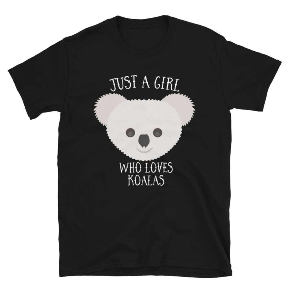 Just a Girl Who Loves Koala: Perfect Koala Lover Gift For Girl.Short-Sleeve Unisex T-Shirt