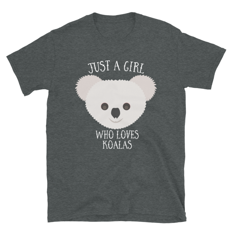 Just a Girl Who Loves Koala: Perfect Koala Lover Gift For Girl.Short-Sleeve Unisex T-Shirt