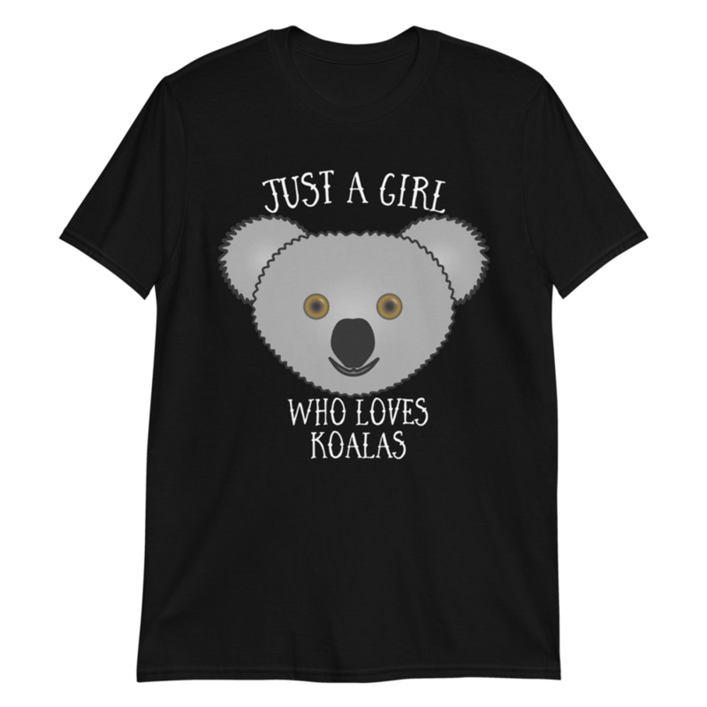 Just a Girl Who Loves Koala: Perfect Koala Lover Gift For Girl.Short-Sleeve Unisex T-Shirt