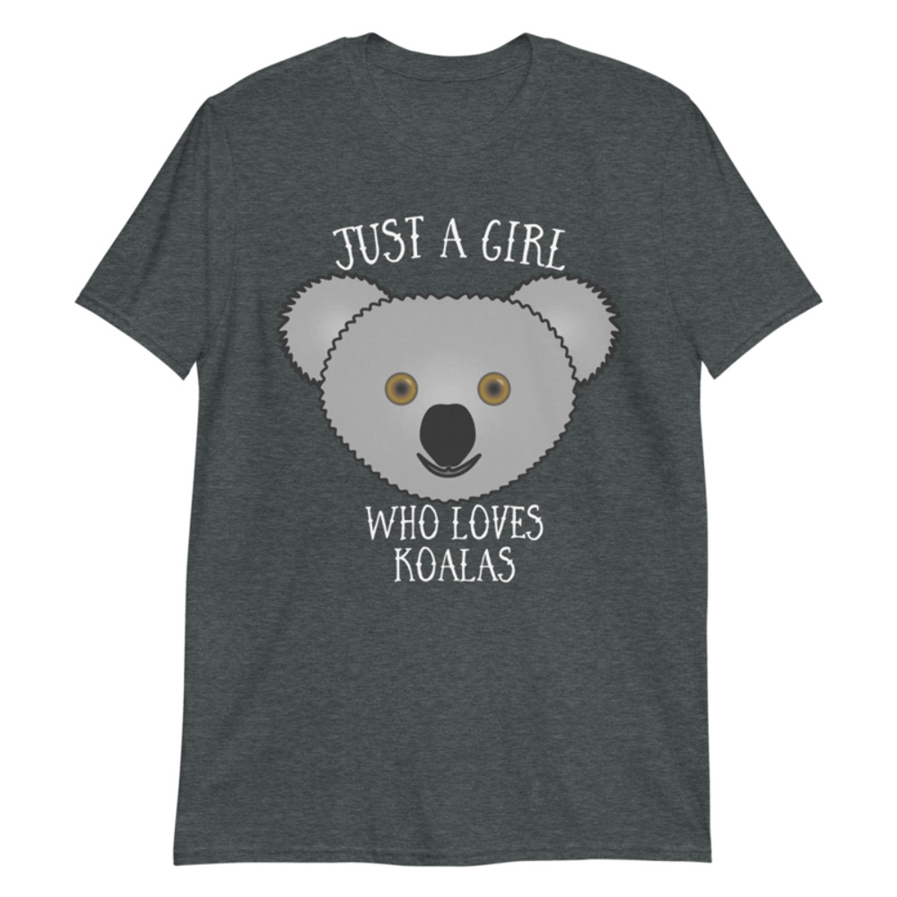 Just a Girl Who Loves Koala: Perfect Koala Lover Gift For Girl.Short-Sleeve Unisex T-Shirt