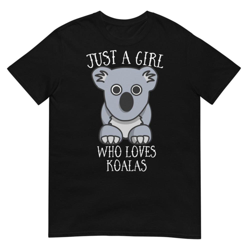 Just a Girl Who Loves Koala: Perfect Koala Lover Gift For Girl.Short-Sleeve Unisex T-Shirt
