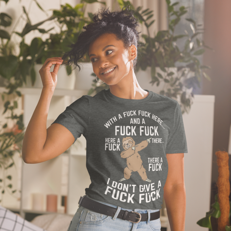 With A Fuck Fuck Here And A Fuck Fuck There Sloth Finger T-Shirt Short-Sleeve Unisex T-Shirt