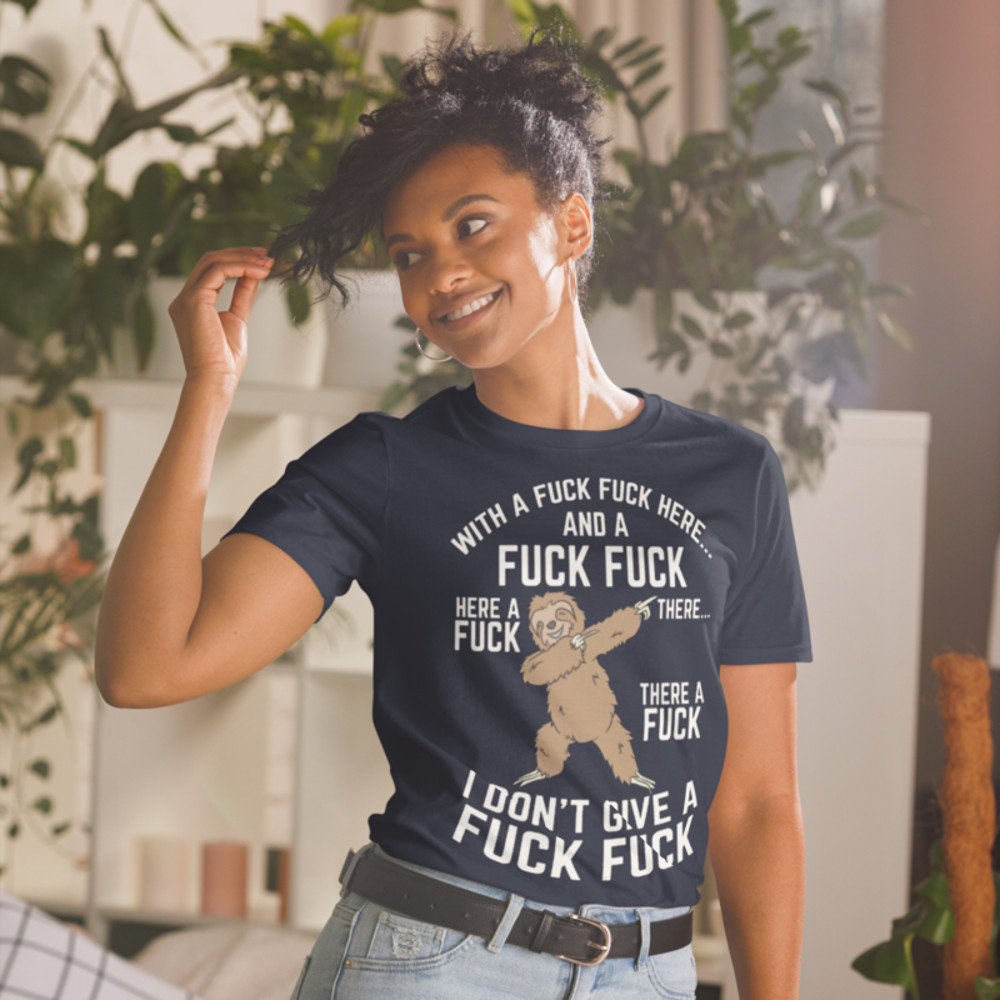 With A Fuck Fuck Here And A Fuck Fuck There Sloth Finger T-Shirt Short-Sleeve Unisex T-Shirt