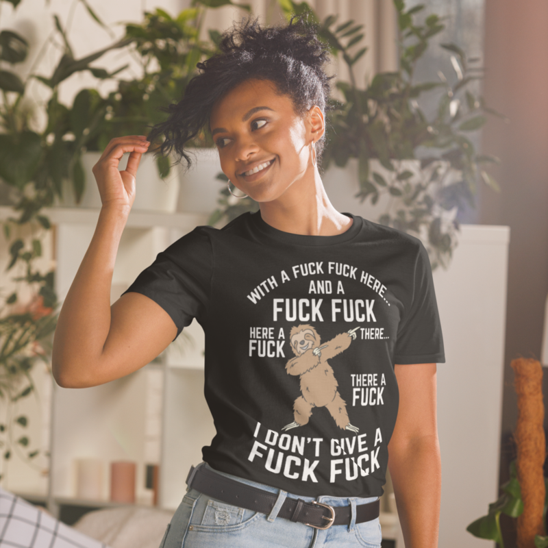 With A Fuck Fuck Here And A Fuck Fuck There Sloth Finger T-Shirt Short-Sleeve Unisex T-Shirt