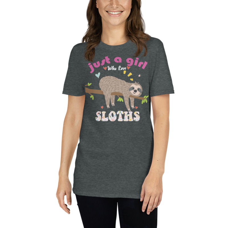 Just a girl who loves sloths T-Shirt Short-Sleeve Unisex T-Shirt