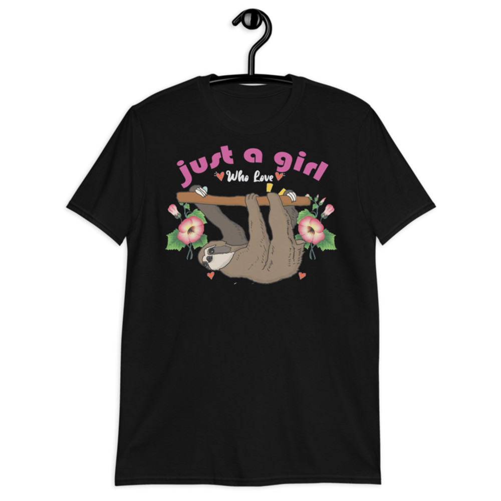Just a girl who loves sloths T-Shirt Short-Sleeve Unisex T-Shirt